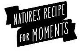 NATURE'S RECIPE FOR MOMENTS