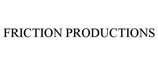 FRICTION PRODUCTIONS