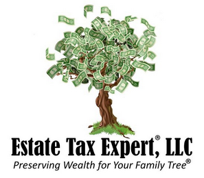 ESTATE TAX EXPERT, LLC PRESERVING THE WEALTH FOR YOUR FAMILY TREE