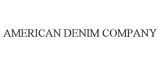 AMERICAN DENIM COMPANY