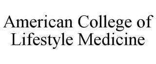 AMERICAN COLLEGE OF LIFESTYLE MEDICINE