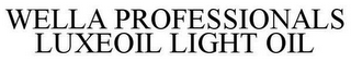WELLA PROFESSIONALS LUXEOIL LIGHT OIL