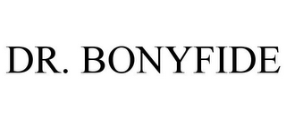 DR. BONYFIDE