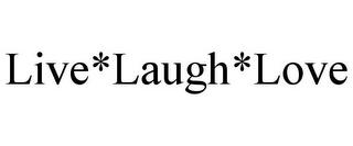 LIVE*LAUGH*LOVE