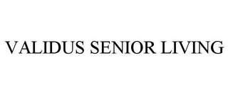 VALIDUS SENIOR LIVING