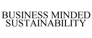 BUSINESS MINDED SUSTAINABILITY