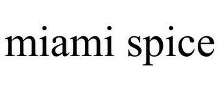 MIAMI SPICE