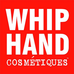 WHIP HAND COSMÉTIQUES TM