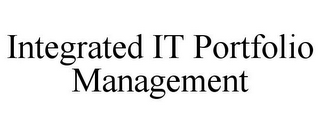 INTEGRATED IT PORTFOLIO MANAGEMENT