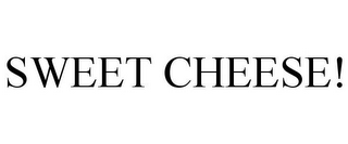 SWEET CHEESE!