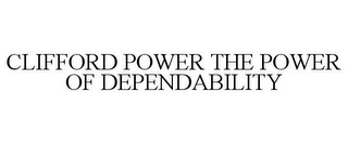 CLIFFORD POWER THE POWER OF DEPENDABILITY