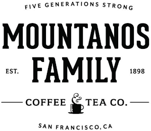 FIVE GENERATIONS STRONG MOUNTANOS FAMILY COFFEE & TEA CO. SAN FRANCISCO, CA EST. 1898