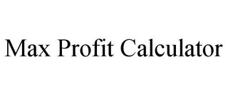 MAX PROFIT CALCULATOR