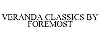 VERANDA CLASSICS BY FOREMOST