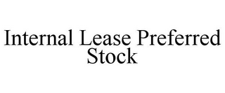 INTERNAL LEASE PREFERRED STOCK