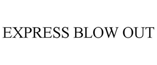 EXPRESS BLOW OUT