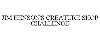 JIM HENSON'S CREATURE SHOP CHALLENGE