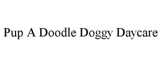 PUP A DOODLE DOGGY DAYCARE