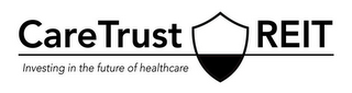 CARETRUST REIT INVESTING IN THE FUTURE OF HEALTHCARE