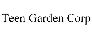 TEEN GARDEN CORP