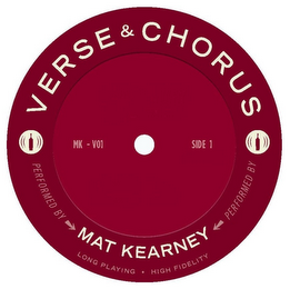 VERSE & CHORUS MK-V01 SIDE 1 PERFORMED BY MAT KEARNEY LONG PLAYING · HIGH FIDELITY