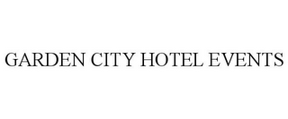 GARDEN CITY HOTEL EVENTS