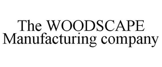 THE WOOD SCAPE MANUFACTURING COMPANY