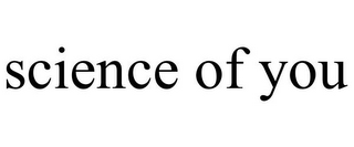 SCIENCE OF YOU