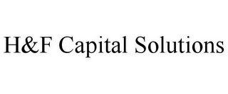 H&F CAPITAL SOLUTIONS