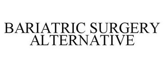 BARIATRIC SURGERY ALTERNATIVE