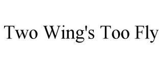 TWO WING'S TOO FLY