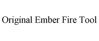 ORIGINAL EMBER FIRE TOOL