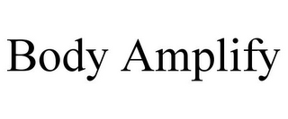 BODY AMPLIFY