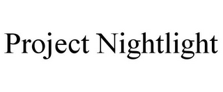 PROJECT NIGHTLIGHT