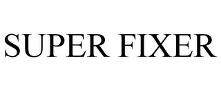 SUPER FIXER