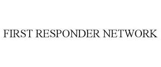 FIRST RESPONDER NETWORK