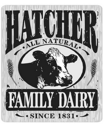 HATCHER ALL NATURAL FAMILY DAIRY SINCE 1831