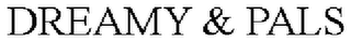 DREAMY & PALS