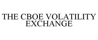 THE CBOE VOLATILITY EXCHANGE