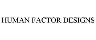 HUMAN FACTOR DESIGNS