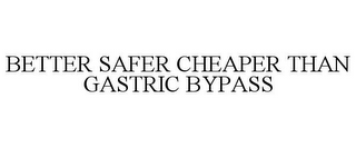 BETTER SAFER CHEAPER THAN GASTRIC BYPASS