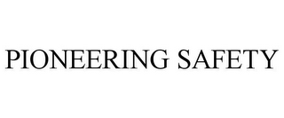 PIONEERING SAFETY