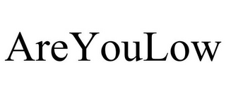 AREYOULOW