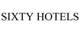 SIXTY HOTELS