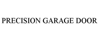 PRECISION GARAGE DOOR