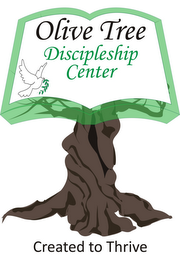 OLIVE TREE DISCIPLESHIP CENTER CREATED TO THRIVE