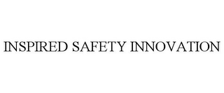 INSPIRED SAFETY INNOVATION