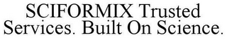 SCIFORMIX TRUSTED SERVICES. BUILT ON SCIENCE.