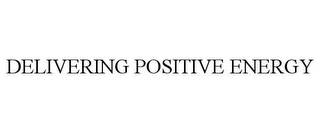 DELIVERING POSITIVE ENERGY