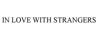 IN LOVE WITH STRANGERS